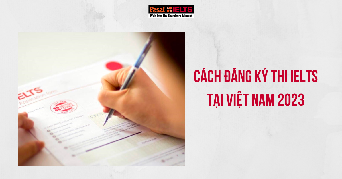 /upload/images/cach_dang_ky_thi_IELTS_tai_viet_nam_202355.png